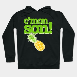 C'mon Son! Funny Psych Quote Graphic with Pineapple Hoodie